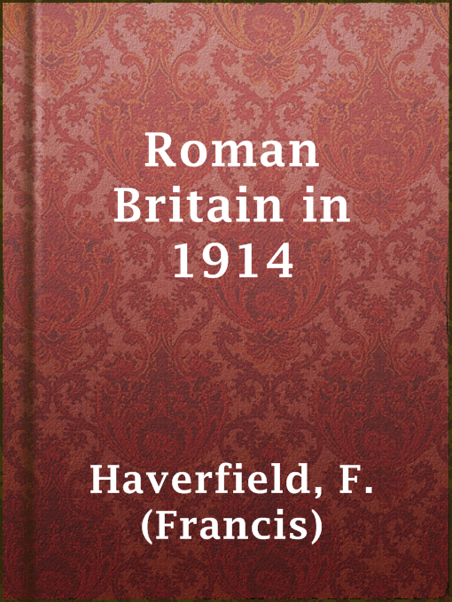 Title details for Roman Britain in 1914 by F. (Francis) Haverfield - Available